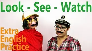 Vocabulary: Look, See and Watch