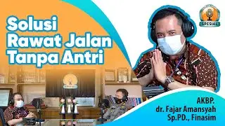 SPESIAL PODCAST -  Solusi Rawat Jalan Tanpa Antri - dr Fajar Amansyah Sp.PD