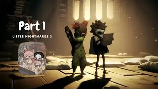 ꒰PART 1꒱ Little Nightmares 3