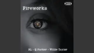 Fireworks (feat. RL, Willie Taylor & Q Parker)