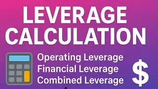 Leverage Calculation | Operating, Financial & Combined Leverage Explained