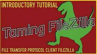 Taming FileZilla: Intro to an FTP Tool