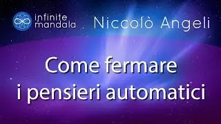 Come fermare i pensieri automatici - Niccol&ograve; Angeli
