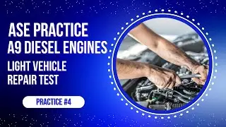 🔧 Практический тест №4 по дизельным двигателям легковых автомобилей ASE A9 (50 вопросов) для подг...