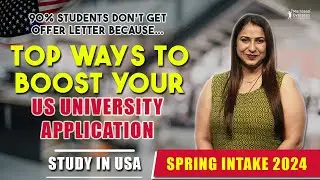 🎓College Applications - Important Points to Highlight | University Admission | US Spring Intake 2024