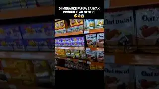 Di Merauke Papua Banyak Produk Luar Negeri! | 2025 #merauke #papuaselatan #perantausunda