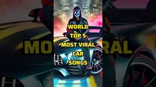 World Top 5 Most Viral Car Songs #shorts #carsongs #mostviral #mostpopular #viralsongs #englishsong