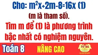 Cho: m^2x+2m-8=16x (1) (m là tham số). Tìm m để (1) là phương trình bậc nhất có nghiệm số nguyên.