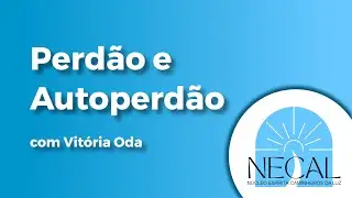 Perd&atilde;o e Autoperd&atilde;o, com Vit&oacute;ria Oda