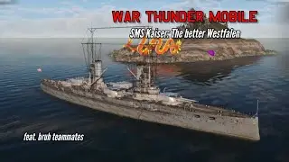 SMS Kaiser: The better Westfalen (feat. bruh teammates) - War Thunder Mobile