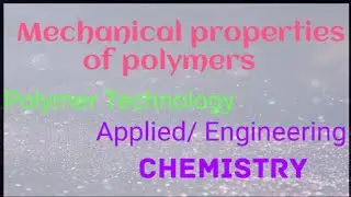 #Mechanical properties of polymers#Tensile Strength# Plasticity#Elasticity#Polymer Technology#BTech