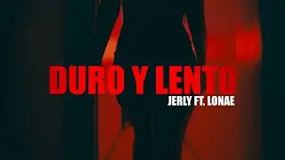 DURO Y LENTO - @JerlyB.A  ft. @lonae.l.a.o  (Videoclip Oficial) | LUJURIA