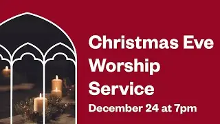 Christmas Eve Worship Service 2025