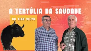 A Tertúlia da Saudade do Xico Silva