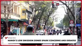 Зоны с низким уровнем выбросов в Ханое вызывают беспокойство и споры | Vietnam Today