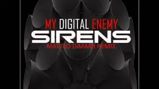 My Digital Enemy - Sirens (Matteo DiMarr Remix)