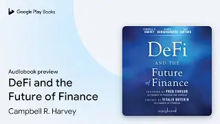 DeFi and the Future of Finance by Campbell R. Harvey &middot; Audiobook preview