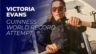 VICTORIA EVANS - GUINNESS WORLD RECORD ATTEMPT TO BECOME THE FASTEST FEMALE TO SOLO ROW THE ATLANTIC