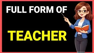 Полное название слова TEACHER 📚 | Значение, онлайн-разъяснение полного названия и его важности