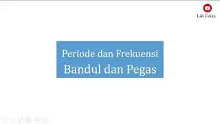 Periode serta Frekuensi Bandul dan Pegas Pada Gerak Harmonik Sederhana