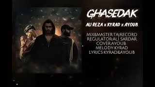 GhASEDAK   ALIREZA x KYRAD x AYOUB