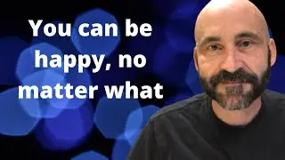 You Can Be Happy No Matter What