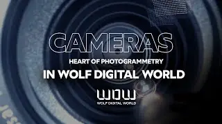 CAMERAS &ndash; heart of photogrammetry in WOLF DIGITAL WORLD