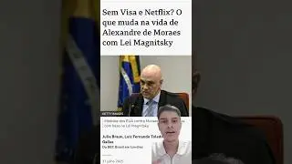 Moraes, EUA e a Lei Magnitisky! #brasil #eua #alexandredemoraes #trump #pol&iacute;tica #magnitisky