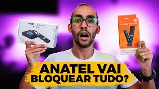 BLOQUEIO DE TV BOX DA ANATEL AFETA MODELOS IMPORTADOS? STICKS DE TV SERÃO BLOQUEADOS? ENTENDA!
