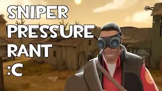 TF2 | Sniper Pressure Rant