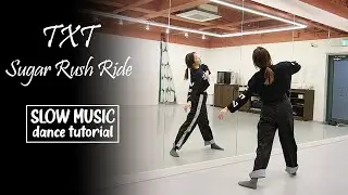 TXT (투모로우바이투게더) 'Sugar Rush Ride' Dance Tutorial | SLOW MUSIC + Mirrored