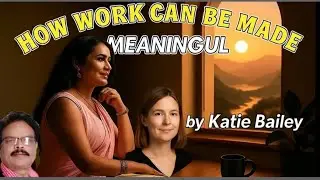 HOW WORK CAN BE MADE MEANINGFUL by Katie Bailey. Kakatiya University English Common Syllabus