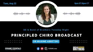DE Band of Brothers Tuesday Night Principled Chiro Broadcast with Dr Maxine Abretski