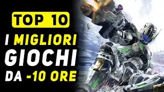 I MIGLIORI GIOCHI SOTTO LE 10 ORE