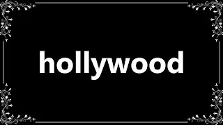 Hollywood - Meaning and How To Pronounce