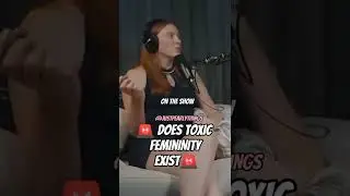 Does Toxic Femininity Exist