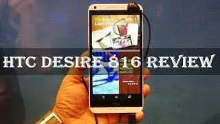 HTC Desire 816 Review: Exclusive Hands-on Features, Specs, Price, Availability