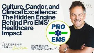Culture, Candor, and Clinical Excellence   The Hidden Engine Behind Pro EMS&rsquo; Healthcare Impact