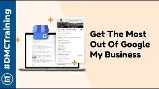 Get The Most Out Of Google My Business | DMChampion Weekly Webinar by DMC