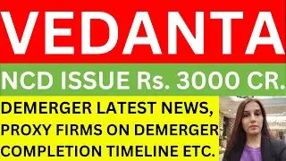 Vedanta NCD issue | Vedanta demerger timeline | vedanta share news today | vedanta price target