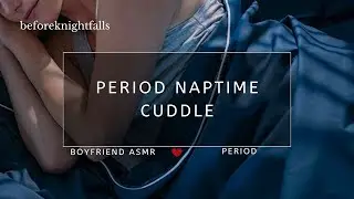 ASMR: period naptime cuddle