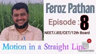 Motion in a Straght line(1D)Episode 8 by Feroz Pathan Sir