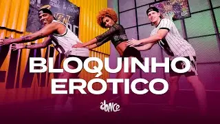 BLOQUINHO ERÓTICO - O ERÓTICO EXTREME | FitDance (Coreografia)