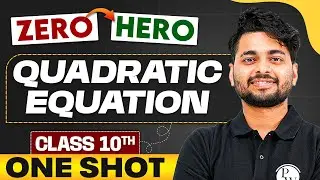 Quadratic Equations | Full Chapter in ONE SHOT | Class 10th Maths 🔥
