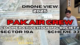 Pak Air Crew Society Sector 19A Scheme 33 | Aerial View | Housing Society Tour | Precision Builders