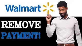 How To Remove A Payment Method From Walmart (2025)