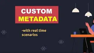 Learn Custom Metadata Types in Salesforce with real time scenarios - 2024