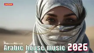 🔥 Habibi (حبيبي) &ndash; Ultra Deep House Arabian Club Mix 2026 | Electric Arabic Night Club Vibes ⚡🎧
