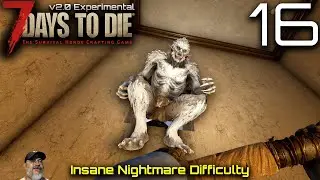 7 Days to Die 2.0 Experimental Insane Nightmare Difficulty | E16