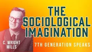 Sociological Imagination: How to become a better thinker.
